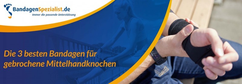 Die 3 besten Bandagen für gebrochene Mittelhandknochen