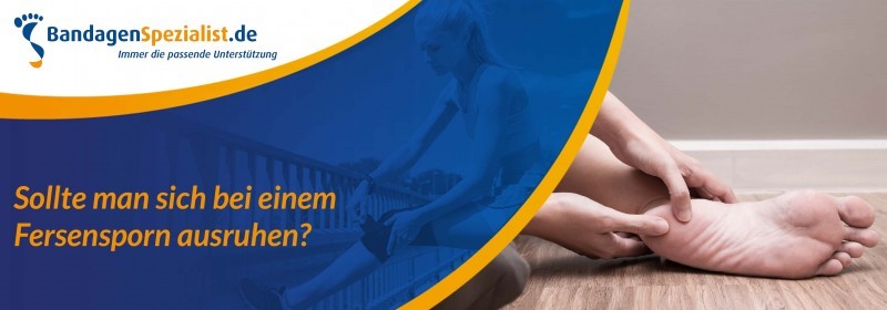 sollte man sich bei einem fersensporn ausruhen