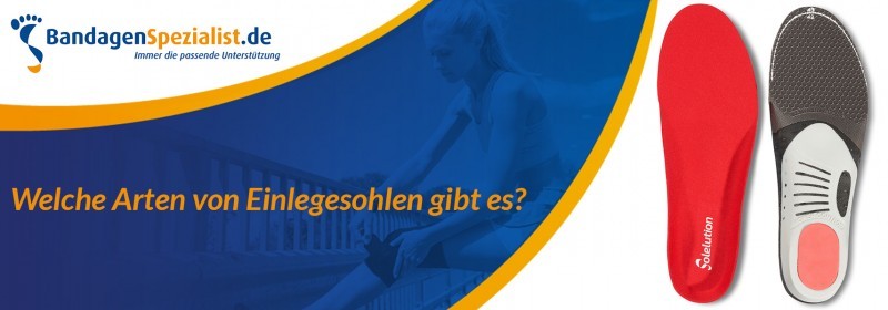 welche arten von einlegesohlen gibt es