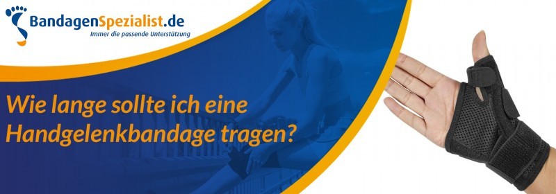 Wie lange sollte ich eine handgelenkbandage tragen
