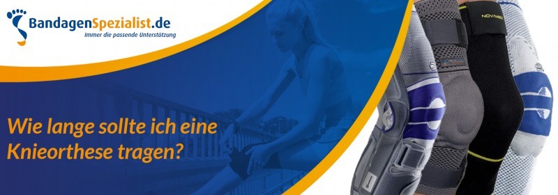 Wie lange sollte ich eine knieorthese tragen