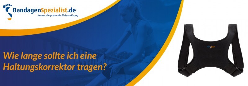 Wie lange sollte ich eine haltungskorrektor tragen