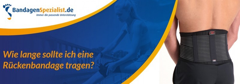 wie lange sollte ich eine ruckenbandage tragen