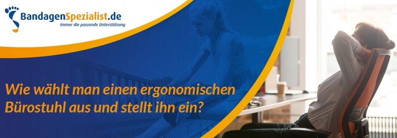 Wie wählt man einen ergonomischen Bürostuhl aus und stellt ihn ein