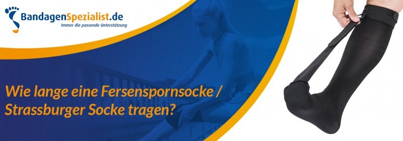 wie lange muss die fersenspornsocke strassburger socke getragen werden